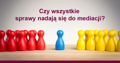 Czy wszystkie sprawy nadają się do mediacji?